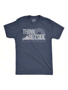 It's time to think outside. No box needed here! Just some good old fashioned nature.Mens Think Outside Funny No Box Necessary Hiking Camping Vintage Graphic T Shirt Heather Navy Casual   Composite Fabric Letter  Medium Stretch  Men Clothing, size features are:Bust: ,Length: ,Sleeve Length: Fabric Letters, Vintage Graphics, All Fashion, Graphic Tshirt, Latest Trends, The Outsiders, Hiking, Sleeve Length, Mens Outfits