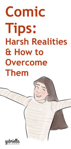 a woman with her arms spread out and the words comic tips harsh realities and how to overcome them