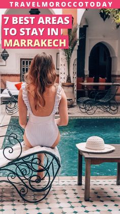 a woman sitting on a bench next to a pool with the words 7 best areas to stay in marrakech