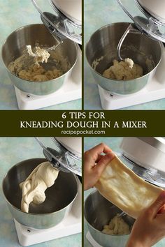 four pictures showing how to make knead dough in a mixer with the words, 6 tips for kneading dough in a mixer