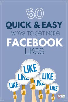 hands holding up signs with the words 50 quick and easy ways to get more facebook likes