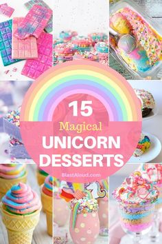 unicorn desserts with text overlay that reads 15 magic unicorn desserts