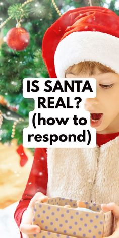 a child opening a present box with the words is santa real? how to respond