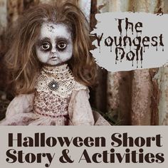 a creepy doll sitting in front of a sign that says the youngest plot halloween short story & activities