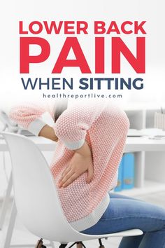 a woman sitting at a desk with her hand on her back and the text lower back pain when sitting