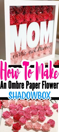 how to make an ombre paper flower shadowbox for mother's day or valentine's day