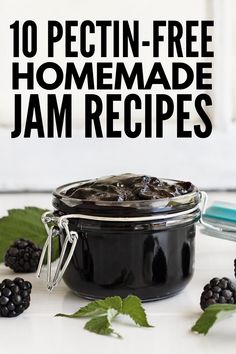 blackberries and jam in a jar with the words 30 homemade jam recipes to try this year