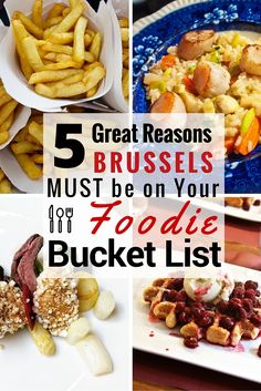 five different pictures with the words 5 great reason brussels must be on your foodie bucket list