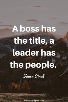 a mountain with the words, a boss has the title, a leader has the people