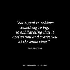 a black and white photo with a quote from bob proctor on goal to achieve something so big