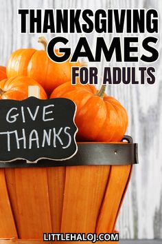 a basket full of pumpkins with the words thanksgiving games for adults written on it