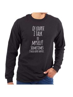 Talking To Myself Funny Sarcastic Long Sleeve TShirt Men Women Black Casual  Long Sleeve Fabric Colorblock,Graphic,Letter  Medium Stretch  Men Clothing, size features are:Bust: ,Length: ,Sleeve Length: Casual Long Sleeve T-shirt With Funny Text, Long Sleeve Graphic Tee With Funny Text, Funny Long Sleeve T-shirt With Text, Funny Long Sleeve Tops With Text Print, Black Long Sleeve Tops With Funny Text, Funny Long Sleeve Black T-shirt, Talking To Myself, Tshirt Men, Funny Sarcastic