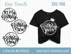 the birthday queen svg bundle includes 4 t - shirts