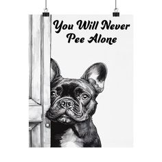 Poster Funny Black Frenchie Dog You Will Never Pee Alone French Bulldog Dog Lover Owner Home Bathroom Toilet Decor Ideas Print Wall Art Gift. Premium matte vertical poster- Made with museum-grade paper (175gsm fine art paper), this poster translate any digital artwork into exquisite real life decor. Available in multiple sizes, each poster is printed with top-tier pigmented archival inks for a stunning end result. .: Made with museum-grade archival paper (175gsm) for excellent printing fidelity and vibrant color reproduction.  .: For indoor use only .: Assembled in the USA from globally sourced parts .: NB! Due to the production process of these posters, please allow for slight size deviations with a tolerance +/- 1/16". Toilet Decor Ideas, Frenchie Facts, Bathroom Toilet Decor, French Bulldog Decor Home, Black And White Frenchie, Toilet Decor, Frenchie Wall Art, Frenchie Dog, French Dogs