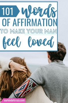 two people hugging each other with the text 101 words of affirmation to make your man feel loved