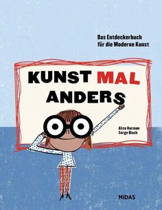 Kunst mal anders - Buch Eine vor Witz sprühende, neuartige und wundervoll illustrierte Einführung in die Moderne Kunst für Kinder.In ebenso kluger wie unterhaltsamer Weise werden wir eingeladen, die Geschichten hinter dreißig der berühmtesten Kunstwerke der Moderne spielerisch zu entdecken. Durch den frech humorvollen Blick hinter die Kulissen der Künstler und den unkomplizierten, nahbaren Umgangmit den Kunstwerken wird hier vermittelt, dass Kunstwerke keine Monumente auf einem Sockel sind, sondern sehr oft Dinge aus dem Alltag oder dem Leben eines Künstlers behandeln.Mit spannenden Details und Geschichten werden die Kinder gleichermaßen unterhalten und angezogen, denn so können sie verstehen, worum es bei diesen Werken tatsächlich geht.Die witzigen und energiegeladenen Bilder des preisgek Serge Bloch, Centre Pompidou, Blade Runner, John Wick, Book Art, Illustrator, Book Cover, Books, Art