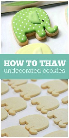 an elephant cookie with the words how to thaw and decorated cookies in front of it