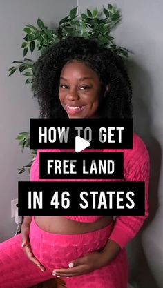 a woman in pink pants with the words how to get free land in 46 states