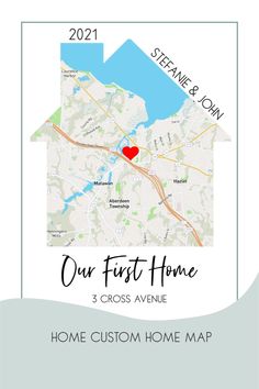 a map with the words, our first home and a red heart in front of it