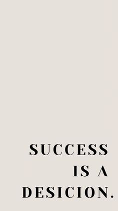 the words success is a decision are shown in black and white letters on a gray background