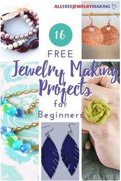 a collage of jewelry making projects with text overlay that reads 16 free jewelry making projects for beginners