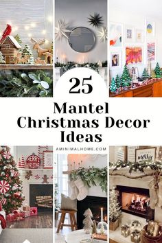 many christmas decorations are shown in this collage with the words 25 mantel christmas decor ideas