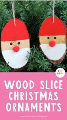 wood slice christmas ornaments with text overlay that says wood slice christmas ornaments