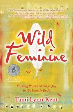 the book wild feminine by tani lynn kent is in front of a yellow background