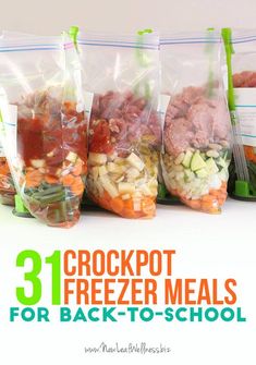 three freezer meals in bags with the title 31 crockpot freeze meals for back - to - school