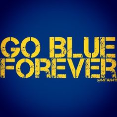 the words go blue forever on a blue background with yellow letters and an orange outline