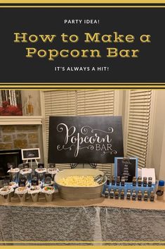 popcorn bar with the words how to make a popcorn bar such as experience and party ideas