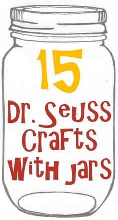 a drawing of a jar with the words 15 dr seuss crafts with jars on it