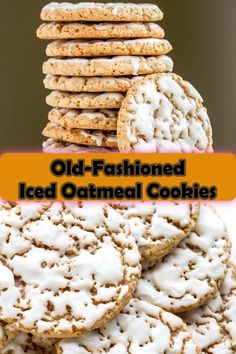 old - fashioned iced oatmeal cookies stacked up on top of each other