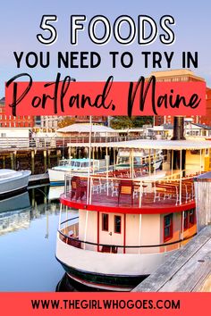 a red and white boat with the words 5 foods you need to try in portland maine