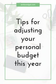 an image with the words tips for adjusting your personal budget this year on top of it