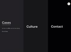 two black and white screens with the words cases, culture, and contact on them