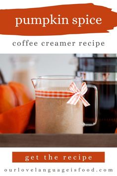 pumpkin spice coffee creamer recipe with text overlay that reads, get the recipe