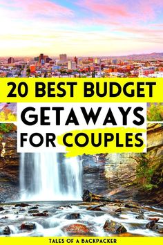 a waterfall with text overlay that reads 20 best budget getaways for couples