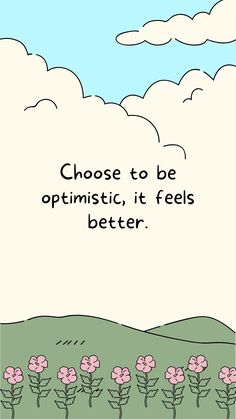 a cartoon with the words choose to be optimistic, it feels better