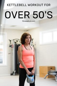 a woman holding a kettle in a gym with the words kettlebell workout for over 50's