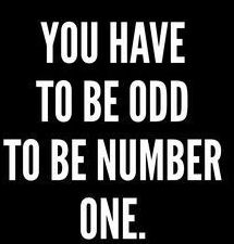 a black and white photo with the words you have to be odd to be number one