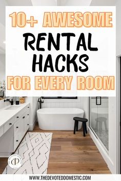 a white bathroom with the words 10 awesome rental hacks for every room on it