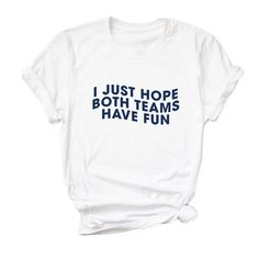 I Just Hope Both Teams Have Fun Shirt, Tailgating Outfits, Tailgate Outfit, College Football Teams, Etsy Ideas, Fun Shirt, Ffa, Football Mom, Stylish Shirt