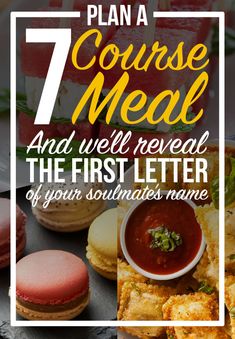 a plate with macaroni and cheese on it, next to the words 7 course meal and we'll reveal the first letter of your soulmates name