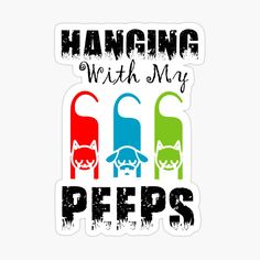 sticker with the words hanging with my pees and an image of two cats