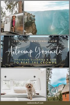 an advertisement for the yosemite national park auto camp yosete airstream glamping and how to beat the crowds