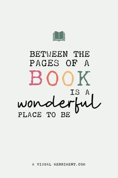 a book with the words between the pages of a book is a wonderful place to be