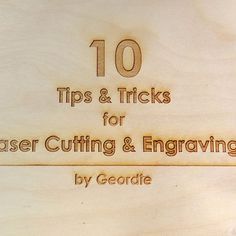 an advertisement for laser cutting and engraving with the title'10 tips to tips for laser cutting & engraving '