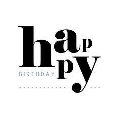 the words happy birthday are black and white