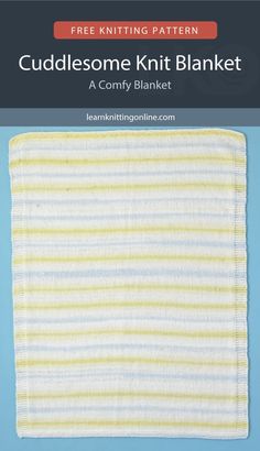 LKO_P_Cuddlesome-Knit-Blanket | Learn Knitting Online Learn Knitting, Spring Knitting, Summer Knitting Patterns, Winter Knitting, Lovey Pattern, Cuddly Blanket